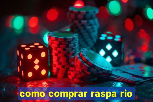 como comprar raspa rio